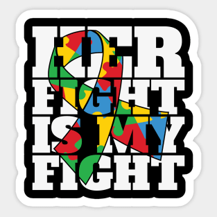 Her fight is my fight Autism Awareness Gift for Birthday, Mother's Day, Thanksgiving, Christmas Sticker